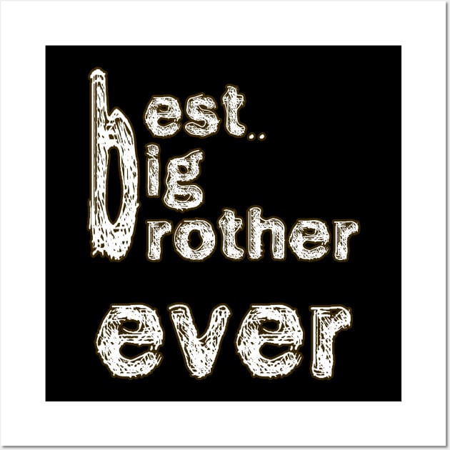BEST BIG BROTHER EVER Wall Art by bakry